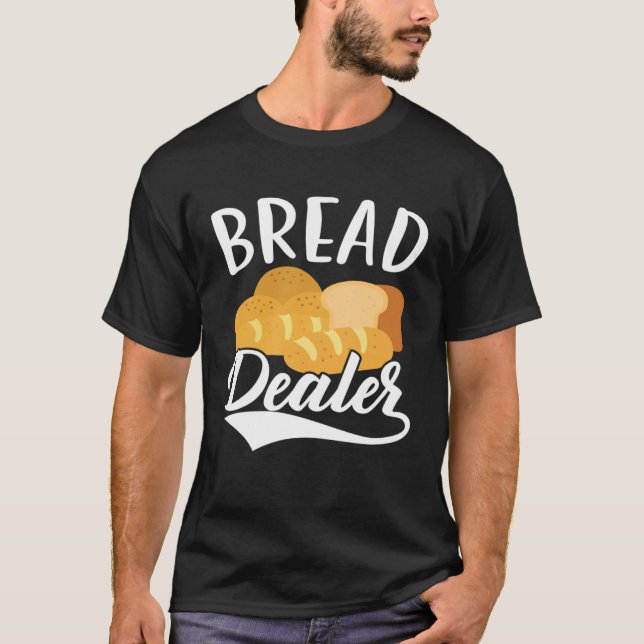 T-shirt Bread Dealer Baking  Pastries Confectionery Baker  (Devant)