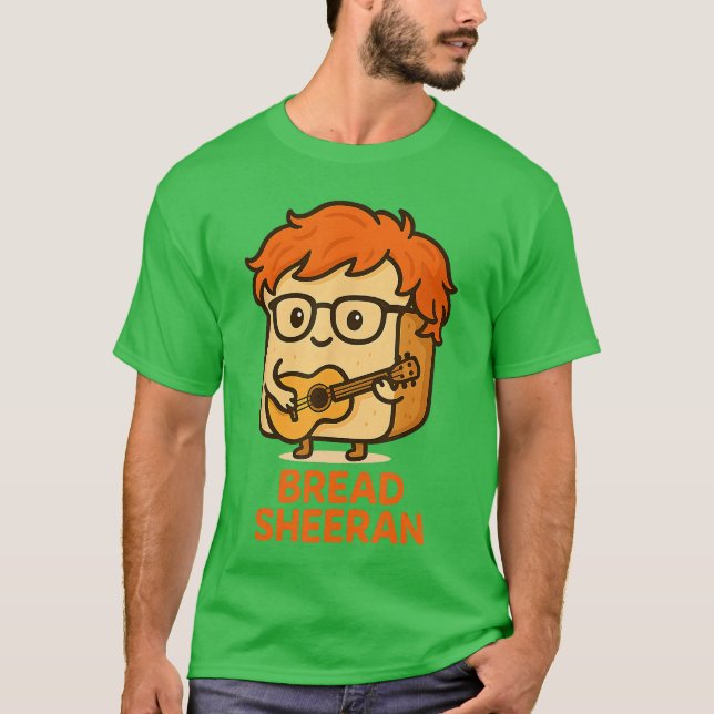 T-shirt Bread Sheeran Funny Pun Music Meme Pop Star Musici (Devant)