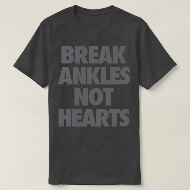 T-shirt Break Ankles et non les coeurs (Design devant)
