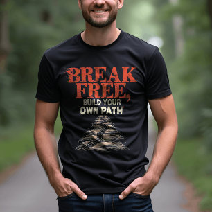 T-shirt Break Free, Forge Your Path Inspirational Graphic