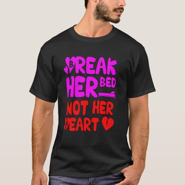 T-shirt Break her bed not her heart Love Matter 2418png2 (Devant)