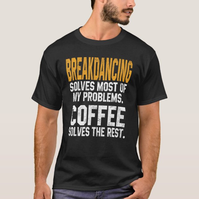 T-shirt Breakdancing résout mes problèmes Café   Pause de  (Devant)