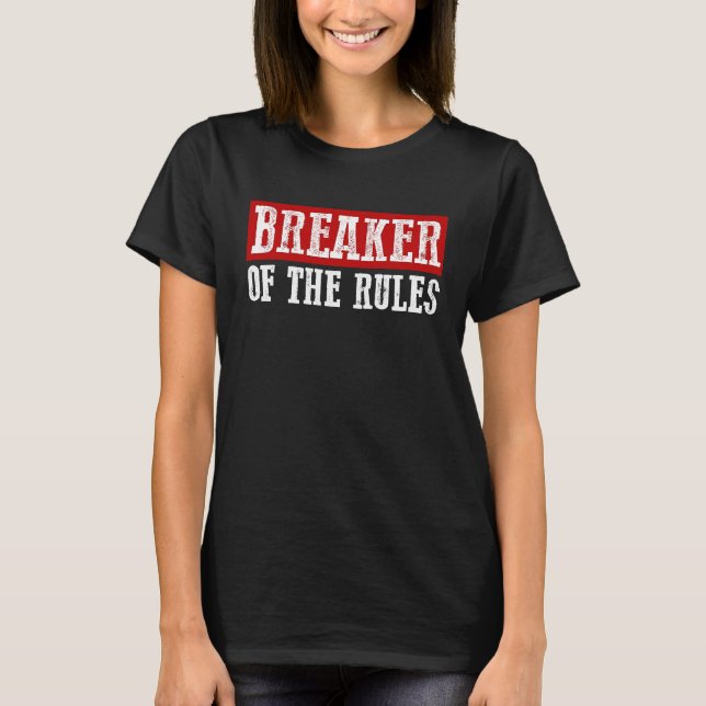 T-shirt BREAKER OF THE RULES Funny (Devant)