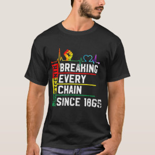 T-shirt Breaking Every Chain Since 1865 Juneteenth Black H