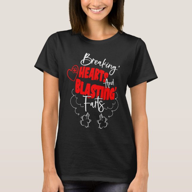 T-shirt Breaking Hearts And Blasting Farts Valentines Day  (Devant)