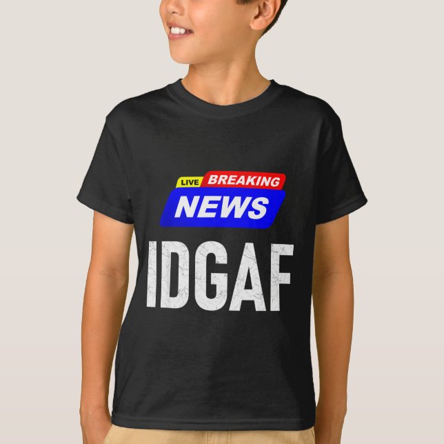 T-shirt Breaking News I Don't Give A F-uck Idgaf Slang Sar (Devant)