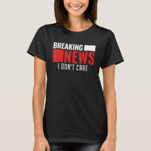 T-shirt Breaking News Je ne m'intéresse pas Personne intér