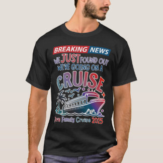 T-shirt Breaking News Nous Allons Faire Une Croisière Surp