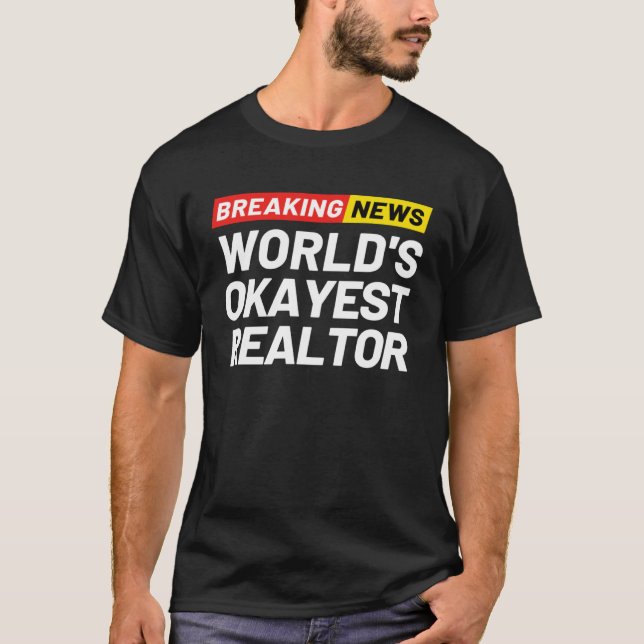 T-shirt Breaking News World s Okayest Realtor Meaning Real (Devant)