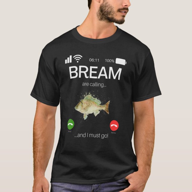 T-shirt Bream Are Calling And I Must Go  Game Fishing (Devant)