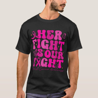 T-shirt Breast Cancer Her Fight Is Our Fight Breast Cancer