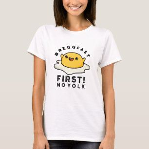 T-shirt Breggfast First No Yolk Funny Egg Pun