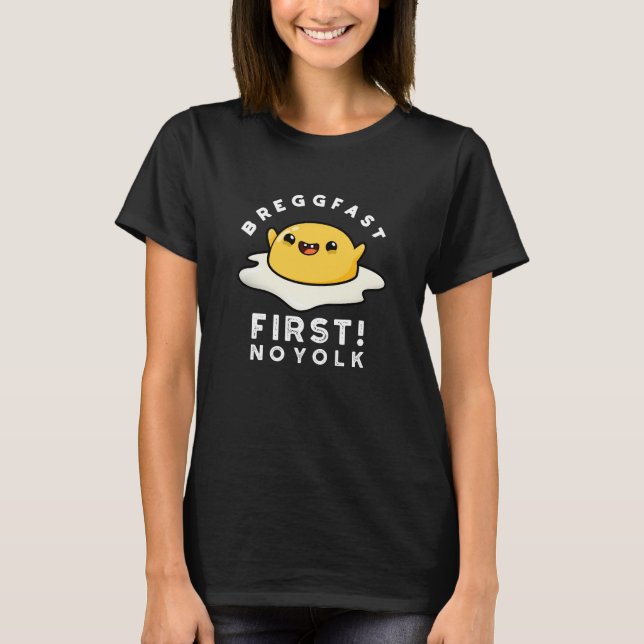 T-shirt Breggfast First No Yolk Funny Egg Pun Dark BG (Devant)