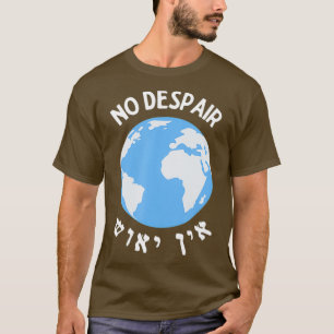 T-shirt Breslov Ein Yeush Il N'Y A Pas D'Hébreu Désespéré