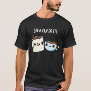 T-shirt Brew Can Do It Funky Café Tea Pun Dark BG