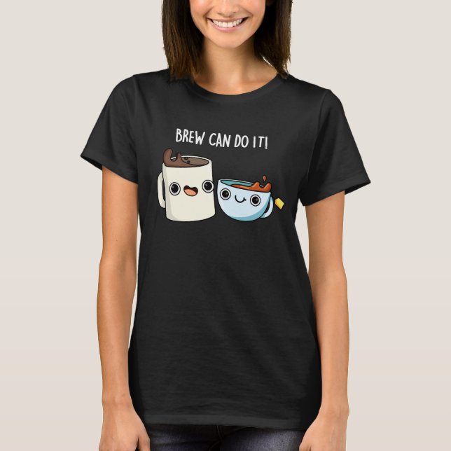 T-shirt Brew Can Do It Funky Café Tea Pun Dark BG (Devant)