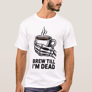 T-shirt Brew Till I'm Dead Skeleton Coffee Halloween Tee