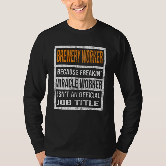 T-shirt Brewery Worker Because Miracle Worker Men Women (Devant)