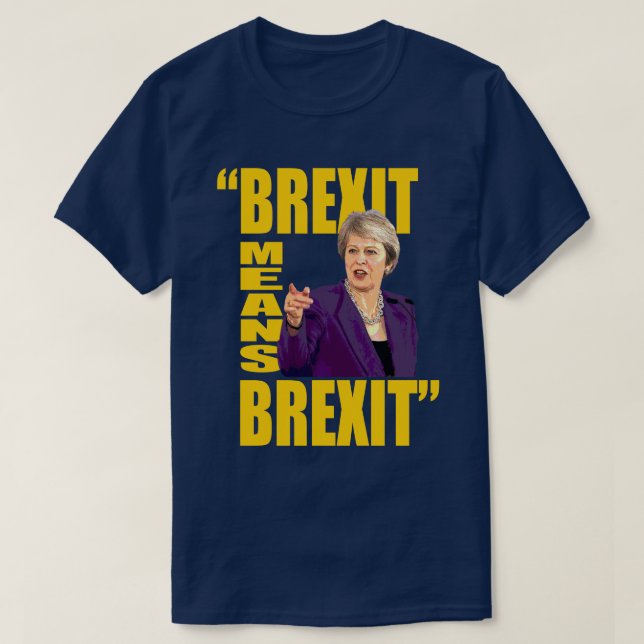 T-shirt BREXIT SIGNIFIE BREXIT, Theresa peut citation de (Design devant)