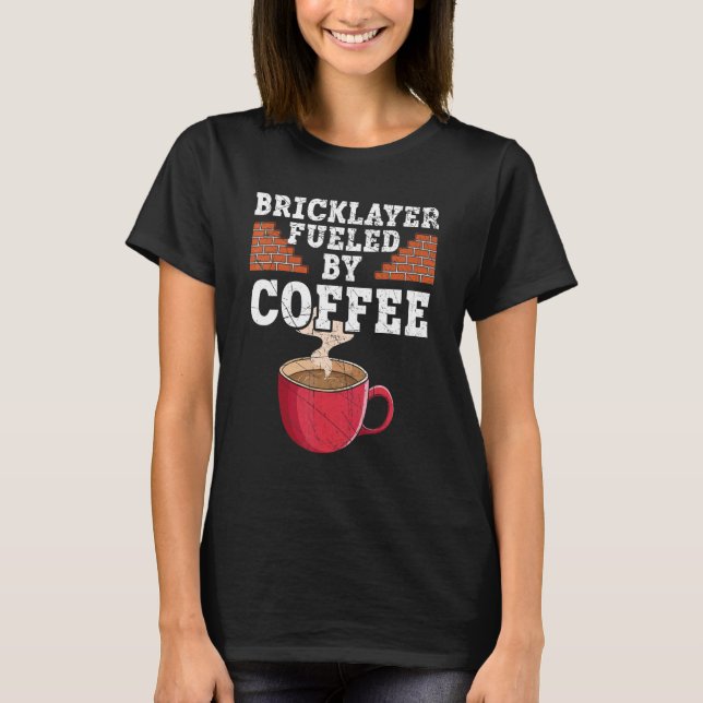 T-shirt Bricklayer Fueled By Coffee Drinker Caffeine Brick (Devant)