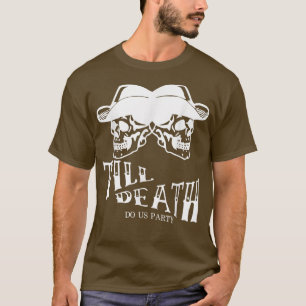 T-shirt Bride Or Die Till Death Do Us Party Do Us Part
