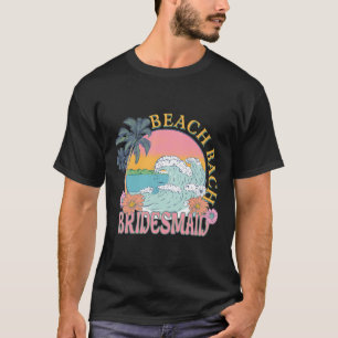 T-shirt Bridesmaid Beach Bach Bride Squad Retro Bacheloret