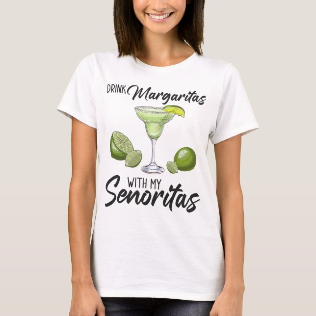 T-shirt Bridesmaid Drinking Margaritas With My Senoritas B (Devant)