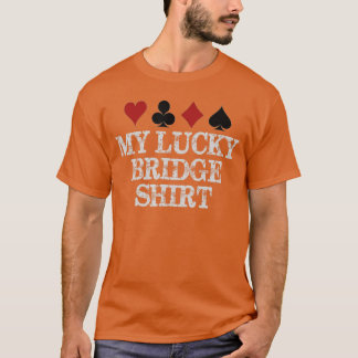 T-shirt Bridge Player Gifts My Lucky Bridge Playing Funny 