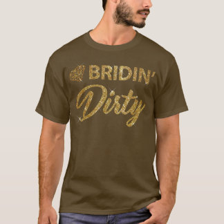 T-shirt Bridin Dirty Bride Wedding Bachelorette 