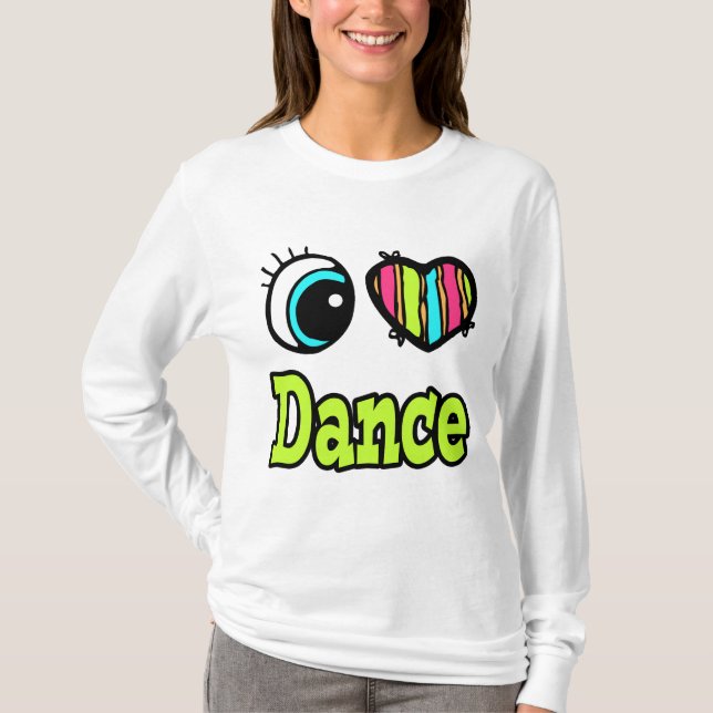 T-shirt Bright Eye Heart I Love Dance (Devant)
