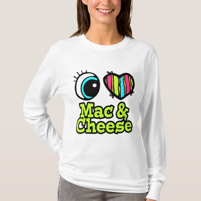 T-shirt Bright Eye Heart I Love Mac et Fromage (Devant)