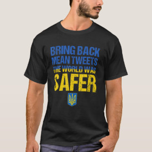 T-shirt Bring Back Mean Tweets The World Was Safer Ukraine