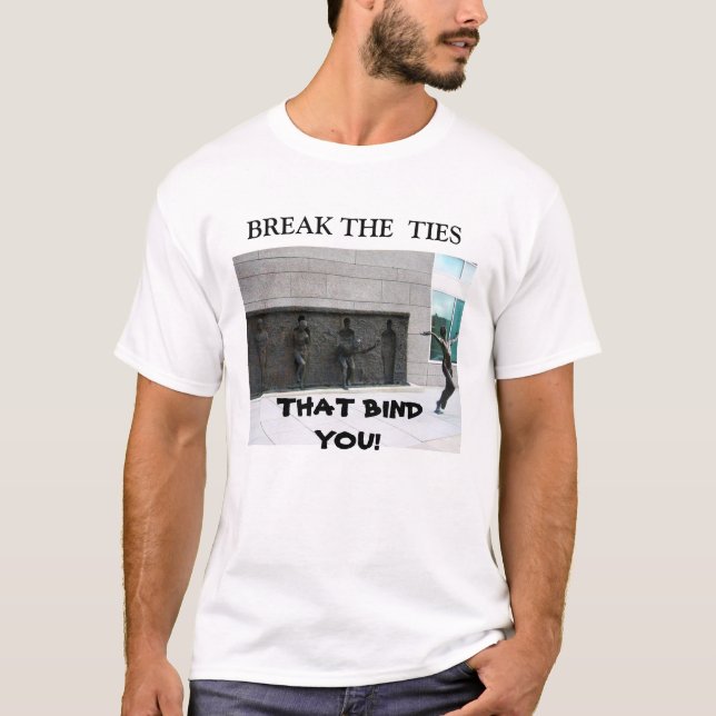 T-SHIRT BRISER LES CRAVATES QUI VOUS LIENT (Devant)