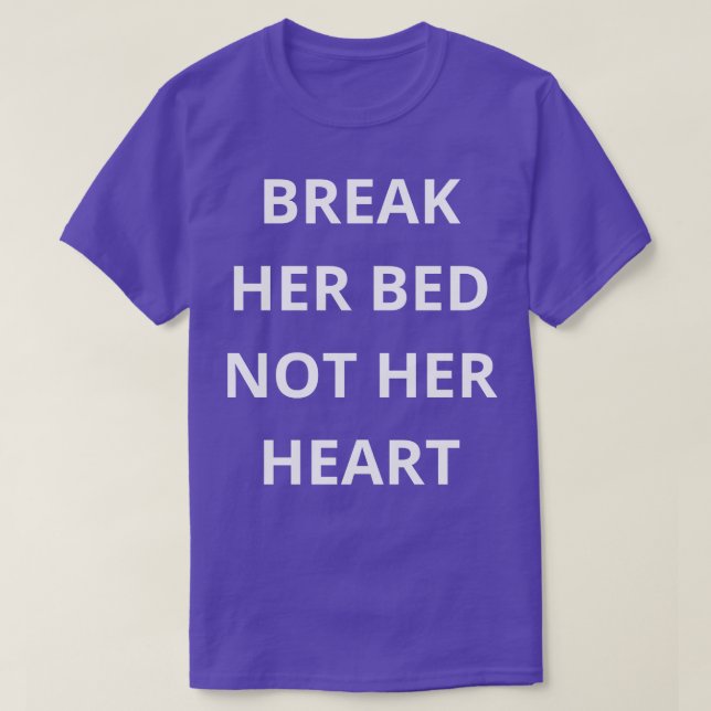 T-shirt briser son lit pas son coeur (Design devant)