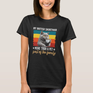 T-SHIRT BRITISH SHORTHAIR PLUS QU'UN ANIMAL DE COMPAGNIE C