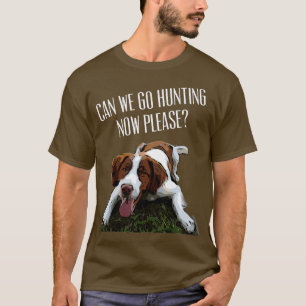 T-shirt Brittany Spaniel Dog Pouvons-Nous Aller Chasser Ma