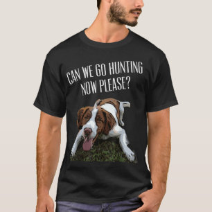 T-shirt Brittany Spaniel Dog Pouvons-Nous Aller Chasser Ma
