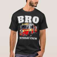 Bro Birthday Crew Brother Pompier Camion d'incendi
