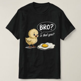 T-shirt Bro de poulet et d'oeuf ? Est-Ce Que Vous Plaisant