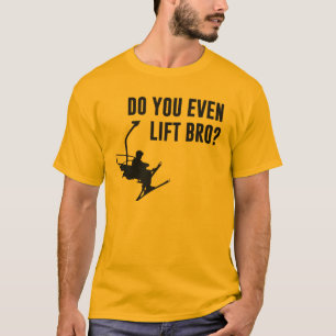 T-shirt Bro, font vous même remonte-pente ?