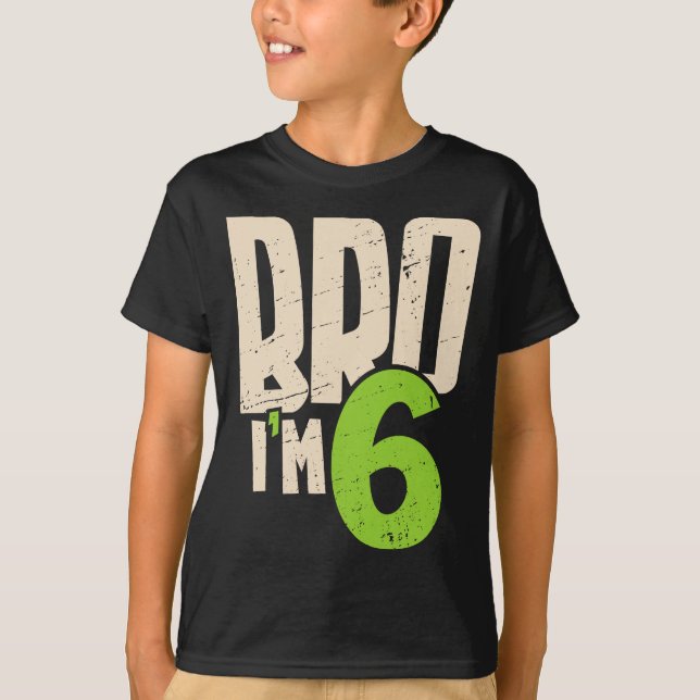 T-shirt Bro I'm 6 – Cool 6th Birthday For Boys (Devant)