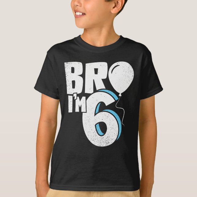T-shirt Bro I'm 6 - Six Year Old Birthday (Devant)