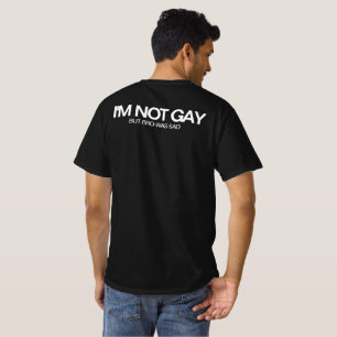 T-shirt BRO - I'm not gay but bro was sad