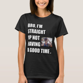 T-SHIRT BRO, JE SUIS EN TRAIN DE NE PAS AVOIR UN BON MOMEN