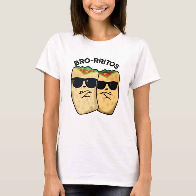 T-shirt Bro-ritos Funny Burrito Pun (Devant)