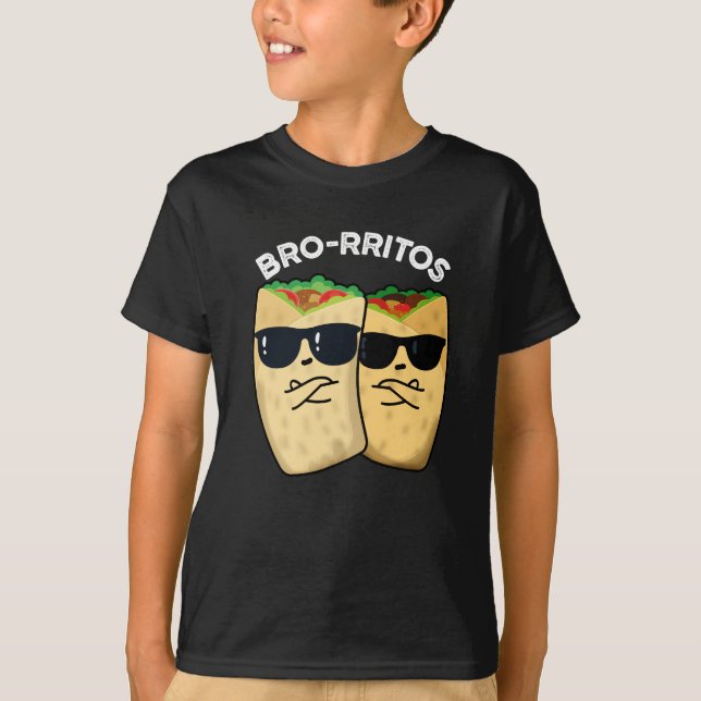 T-shirt Bro-ritos Funny Burrito Pun Dark BG (Devant)