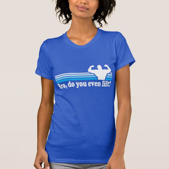 T-shirt Bro, vous soulevez-vous même ? (Devant)