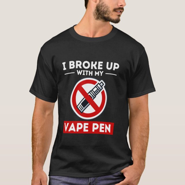 T-shirt Broke Up With Vape Pen Non-Fumeur Vape Anti-Gratui (Devant)
