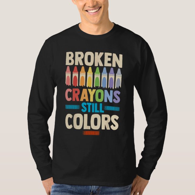 T-shirt Broken Crayons Still Color Mental Health Awareness (Devant)