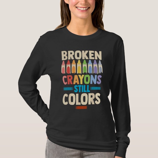 T-shirt Broken Crayons Still Color Mental Health Awareness (Devant)
